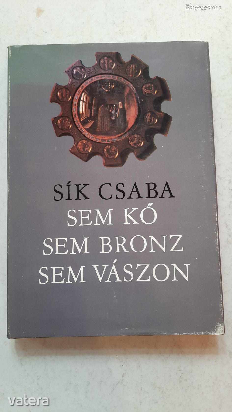 Sík Csaba: Sem kő, sem bronz, sem vászon (*11)