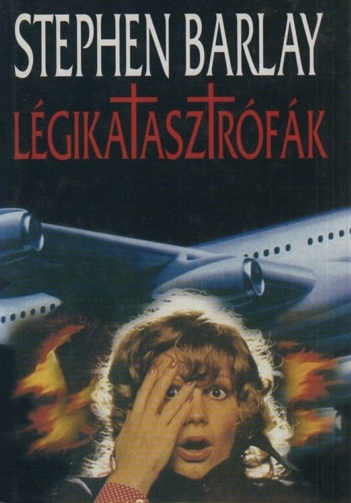 Stephen Barlay: Légikatasztrófák