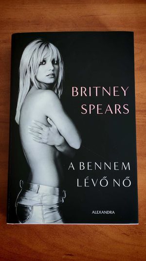 Britney Spears: A bennem lévő nő