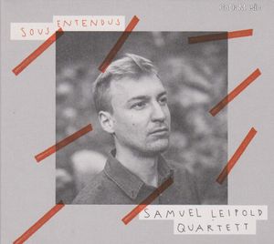 Samuel Leipold Quartett: Sous-Entendous (CD)