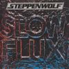 STEPPENWOLF - SLOW FLUX CD