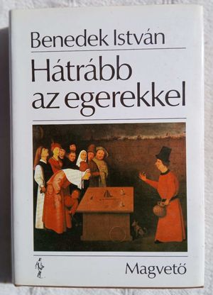 BENEDEK ISTVÁN: HÁTRÁBB AZ EGEREKKEL (4)