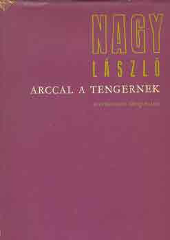 Nagy László: Arccal a tengernek