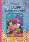 Wilhelm Hauff válogatott meséi