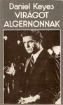 Daniel Keyes Virágot Algernonnak (*61)
