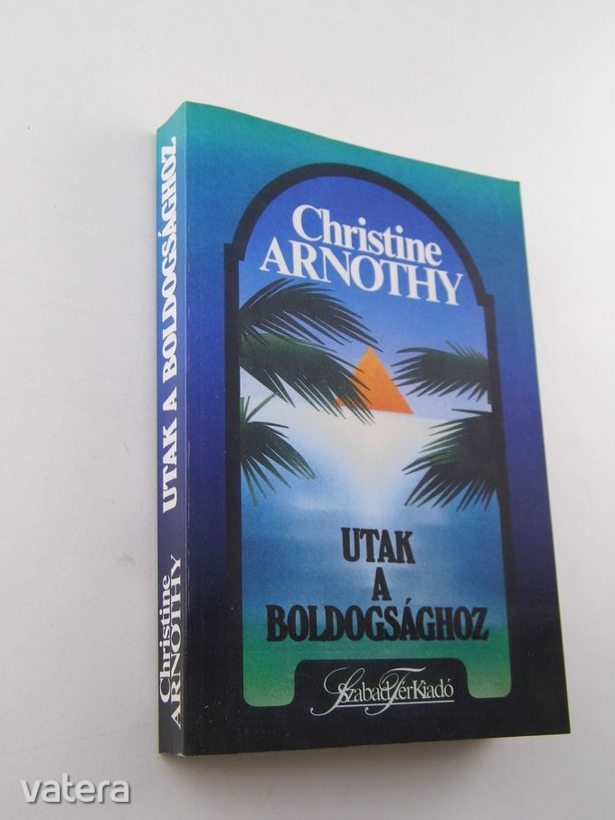 Christine Arnothy: Utak a boldogsághoz (*910)