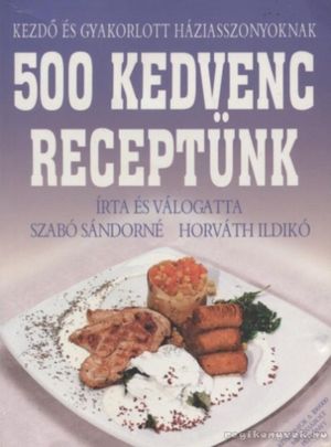 500 kedvenc receptünk