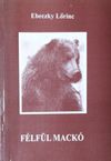 Félfül Mackó - Ebeczky Lőrinc