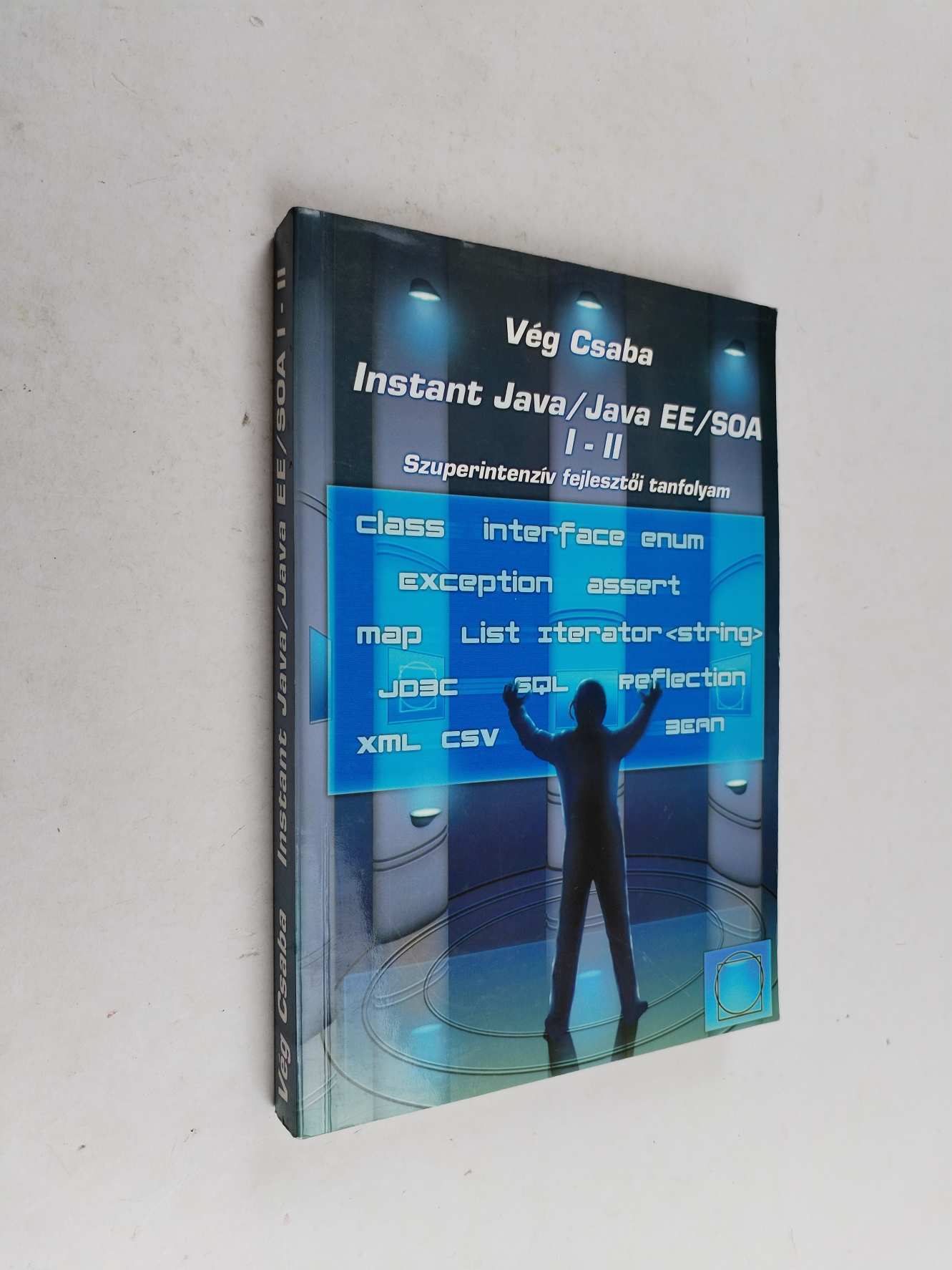 Vég Csaba: Instant Java / Java EE / SOA I-II.  (*66)