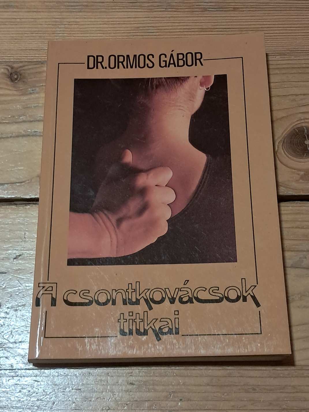 Dr. Ormos Gábor: A csontkovácsok titkai