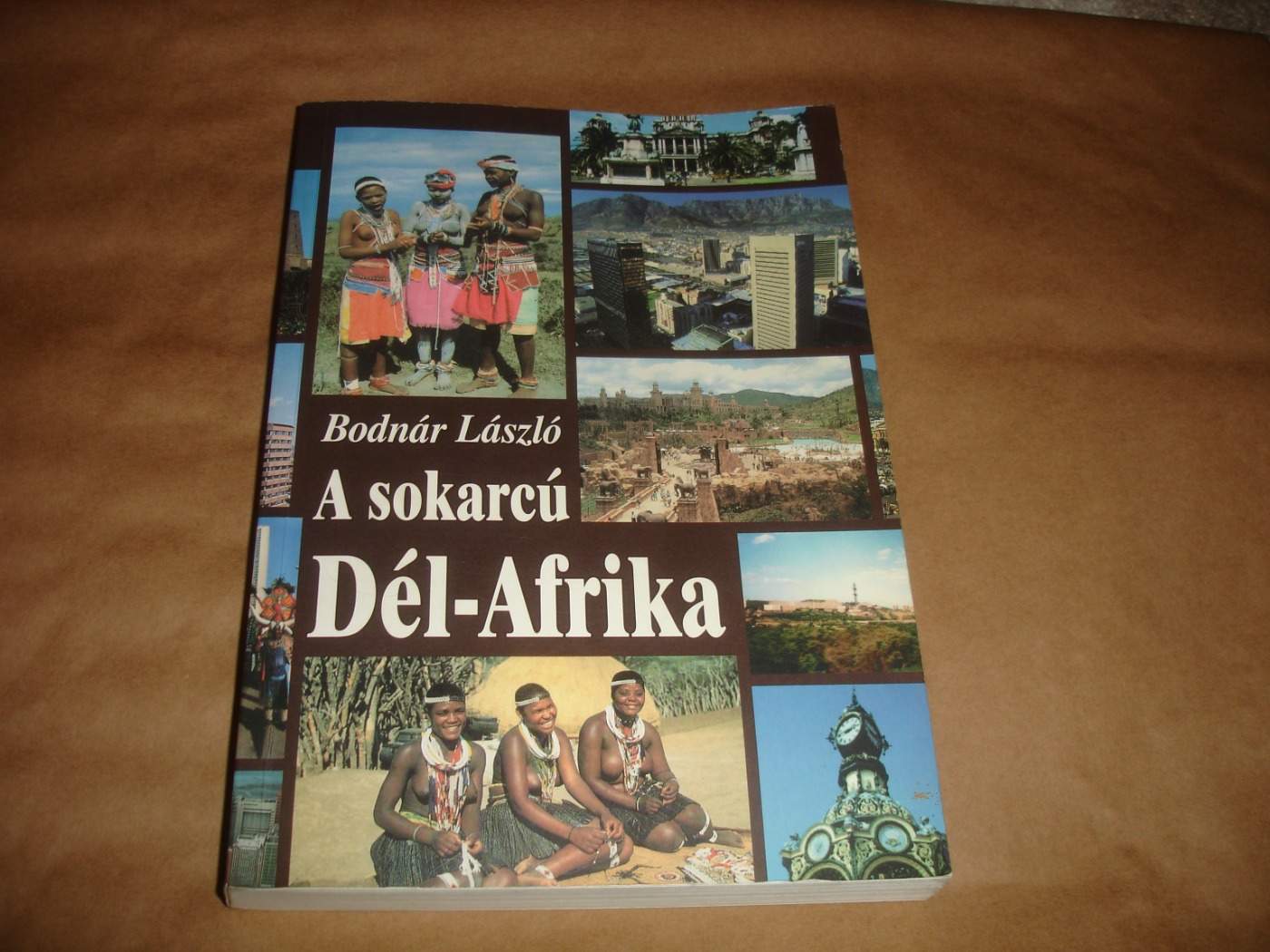 BODNÁR LÁSZLÓ A SOKARCÚ DÉL-AFRIKA