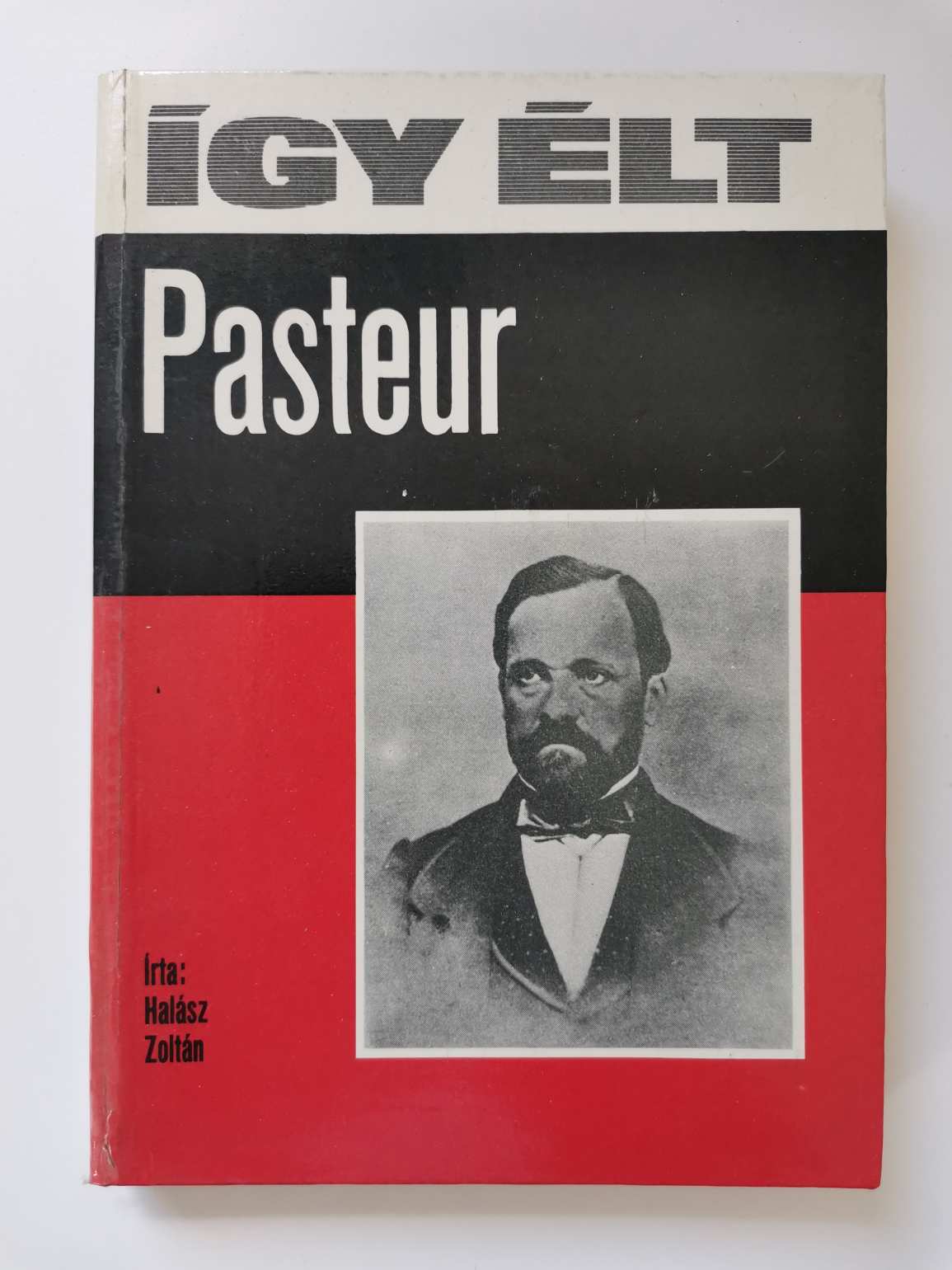 Halász Zoltán - Így élt Pasteur