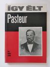 Halász Zoltán - Így élt Pasteur
