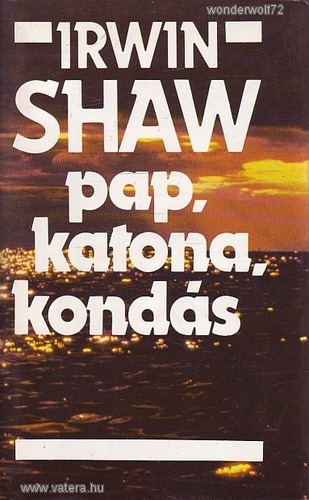 Irwin Shaw: Pap, katona, kondás