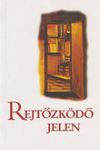 Rejtőzködő jelen