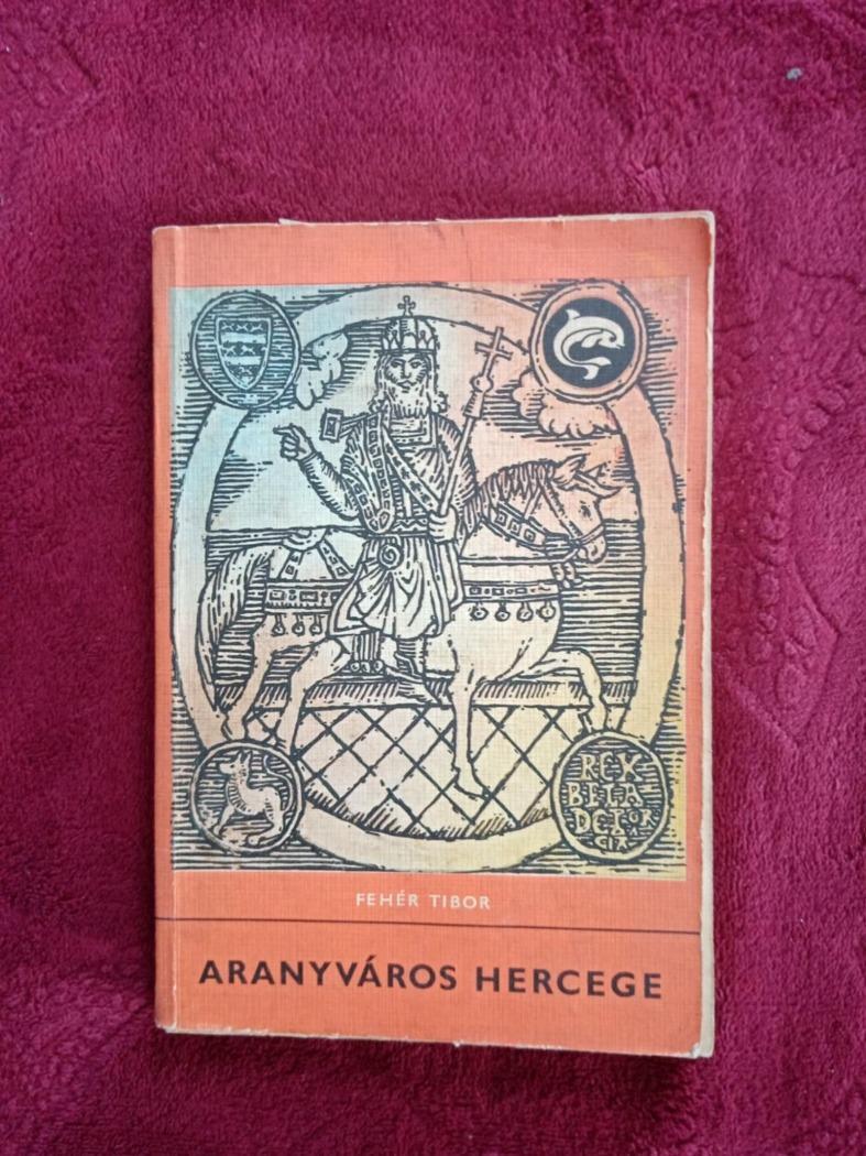 Fehér Tibor: Aranyváros hercege