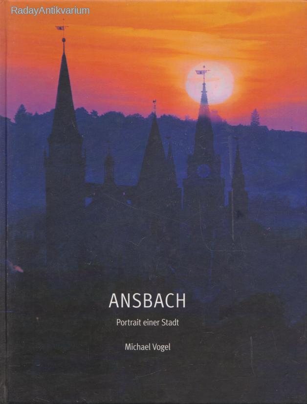 Michael Vogel: Ansbach: Portrait einer Stadt