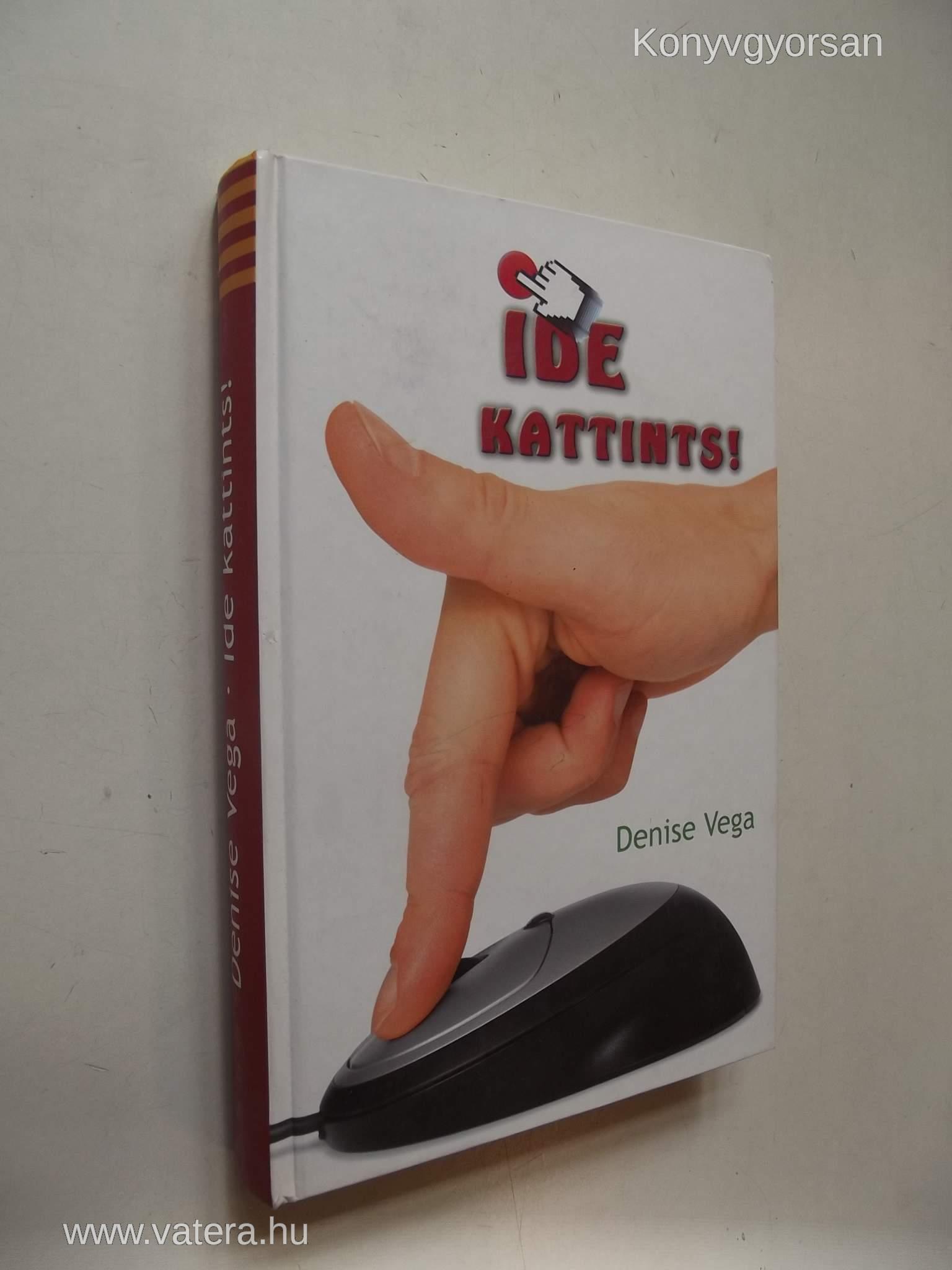Denise Vega: Ide kattints! (*78)