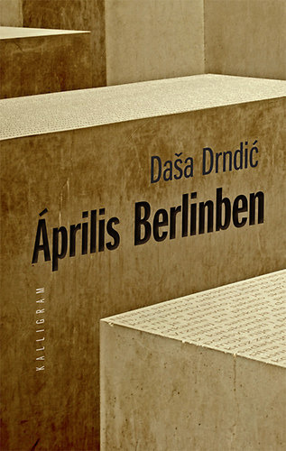 Dasa Drndic: Április Berlinben (2013)