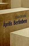 Dasa Drndic: Április Berlinben (2013)