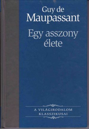 Egy asszony élete - Guy De Maupassant