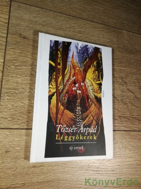 Tőzsér Árpád: Léggyökerek