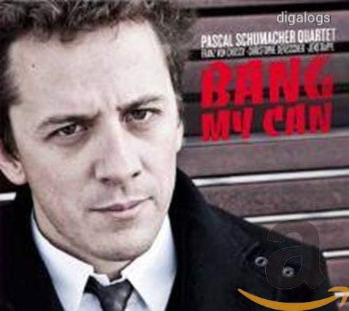 Pascal Schumacher Quartet ?Bang My Can  CD