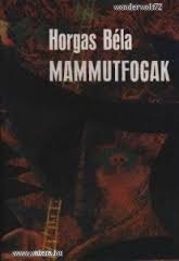 Horgas Béla: Mammutfogak