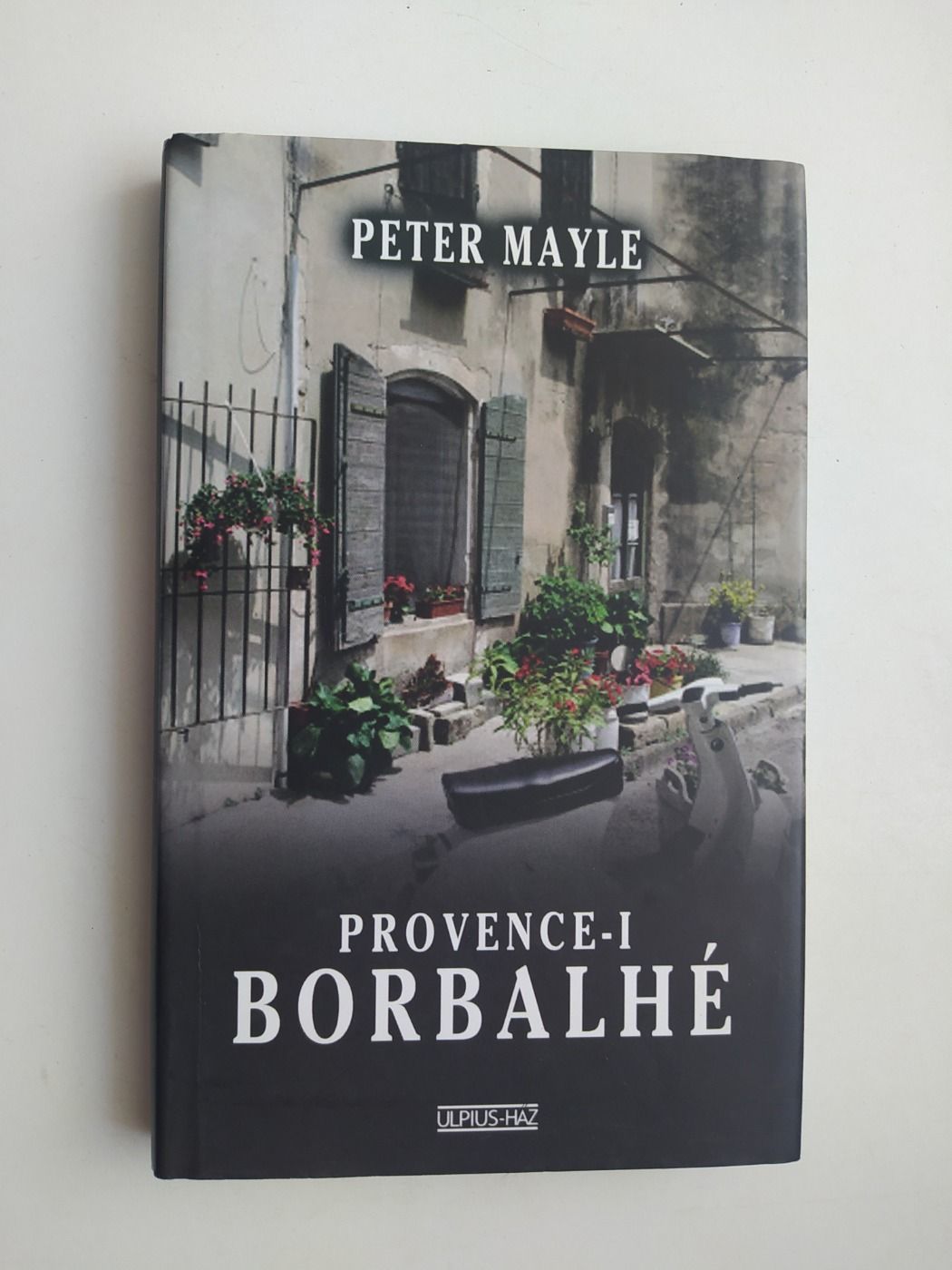 Peter Mayle: Provence-i borbalhé