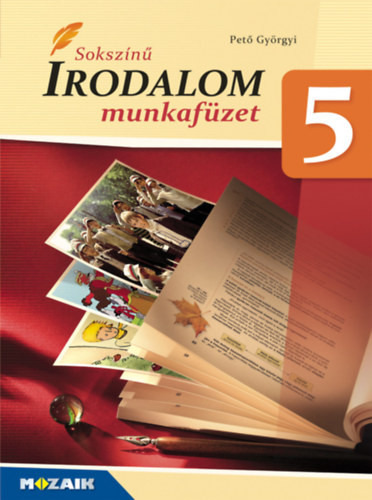 Sokszínű irodalom 5. Munkafüzet