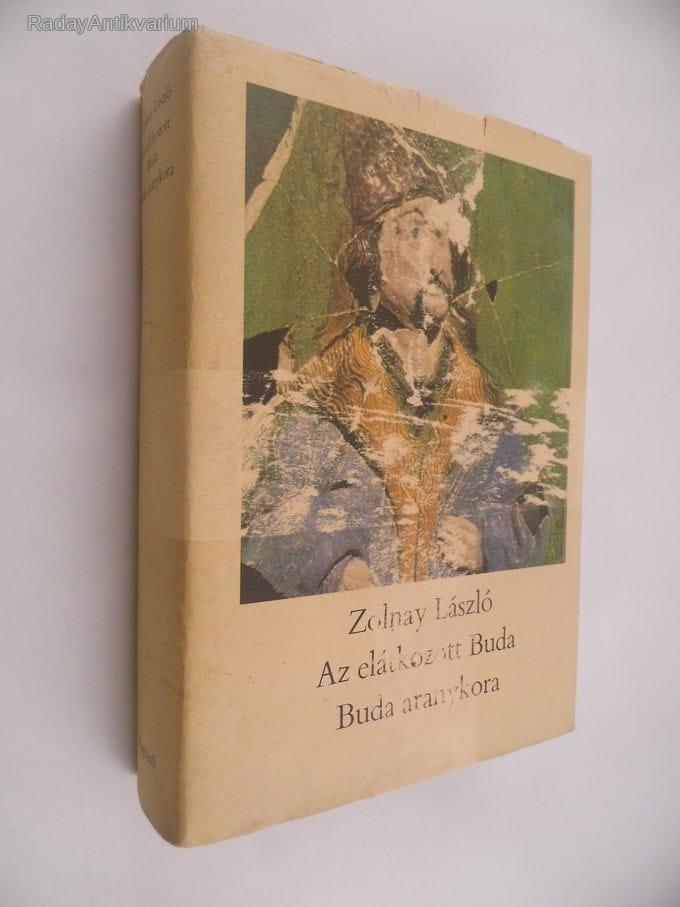 Zolnay László: Az elátkozott Buda - Buda aranykora