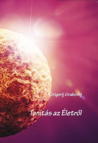 Grigorij Grabovoj - Tanítás az Életről