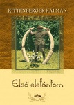 KITTENBERGER KÁLMÁN--ELSŐ ELEFÁNTOM