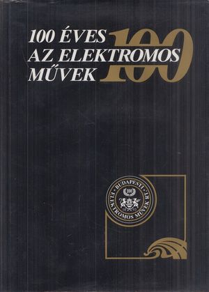 100 éves az Elektromos Művek