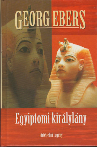 Georg Ebers: Egyiptomi királylány (2000)