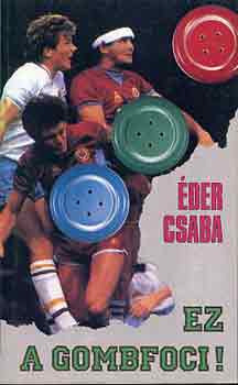 Éder Csaba: Ez a gombfoci!