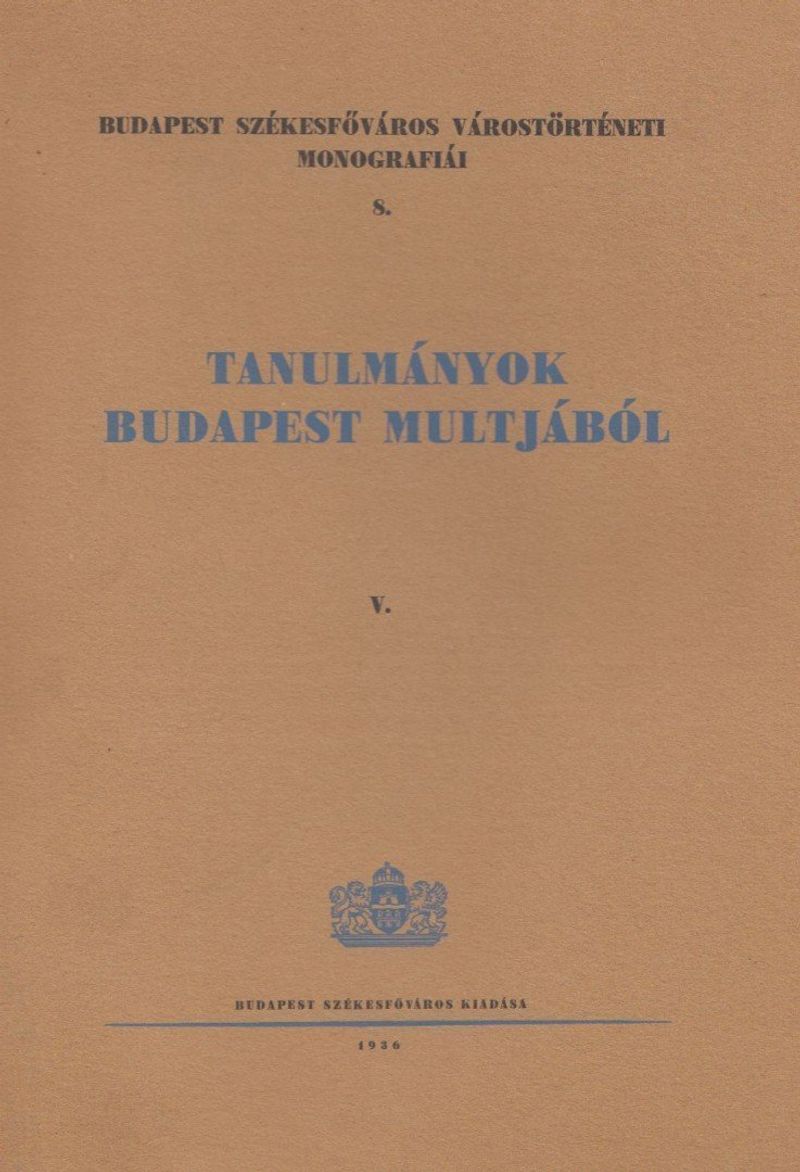 Tanulmányok Budapest múltjából V.
