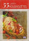 55 jóféle kolbászétel