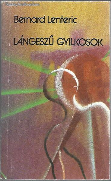 Bernard Lenteric: Lángeszű gyilkosok