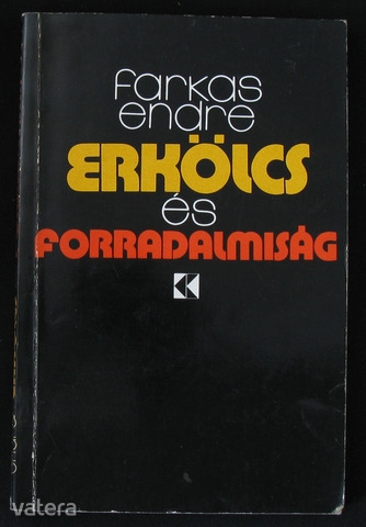 Farkas : Erkölcs és forradalmiság