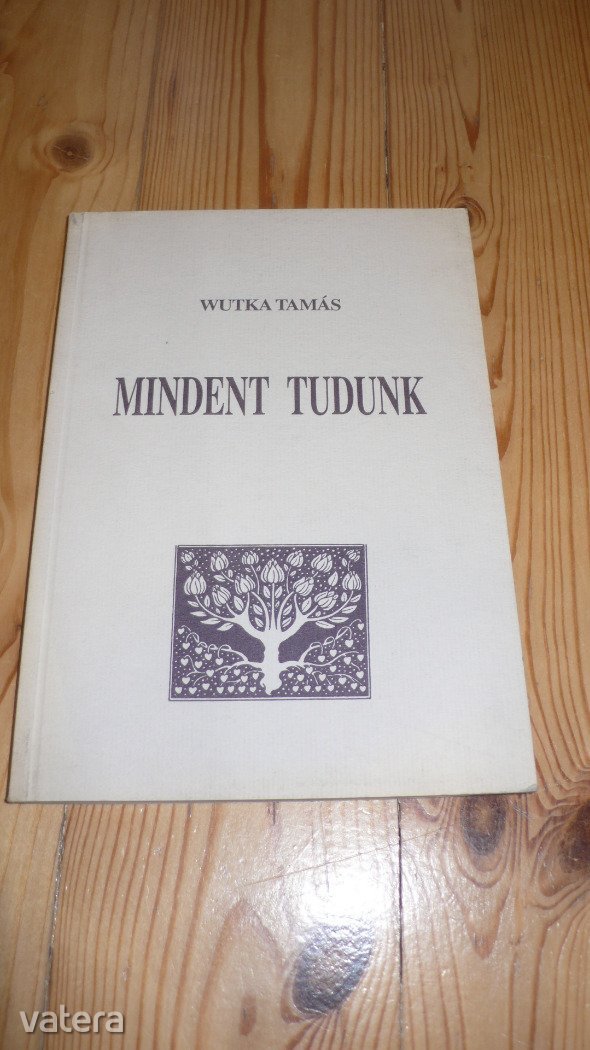 Wutka Tamás: Mindent tudunk