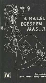 A halál egészen más...?