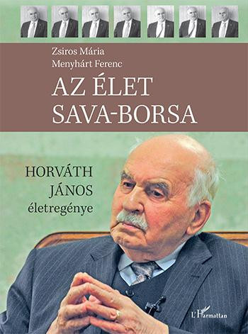 Az élet sava-borsa ? Horváth János életregénye