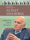 Az élet sava-borsa ? Horváth János életregénye