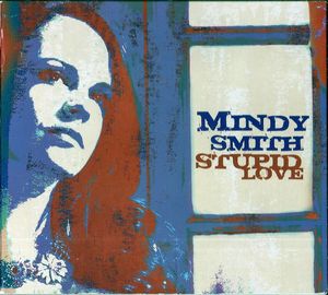 Mindy Smith - Stupid Love CD