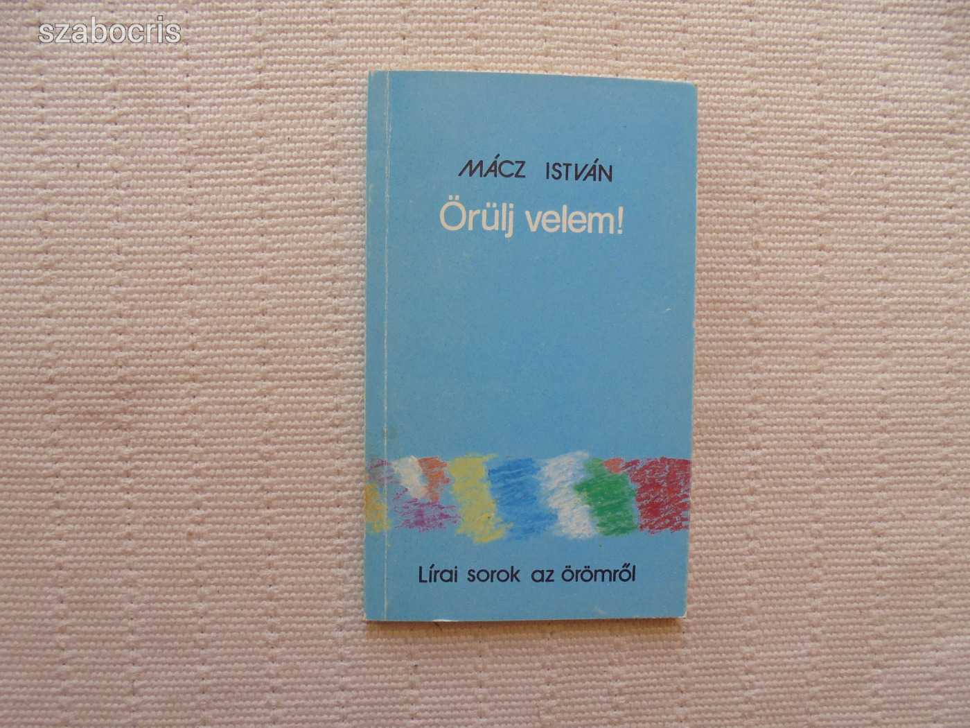Mácz István :  Örülj velem      /dedikált!!!!