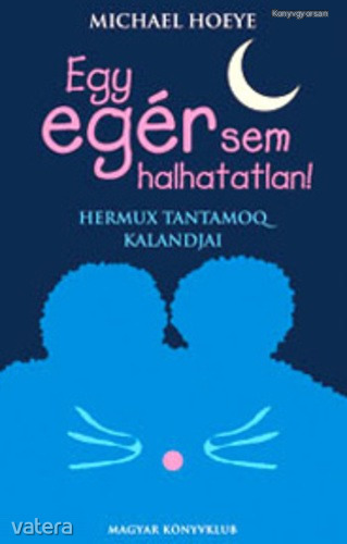 Michael Hoeye: Egy egér sem halhatatlan!  (*011)