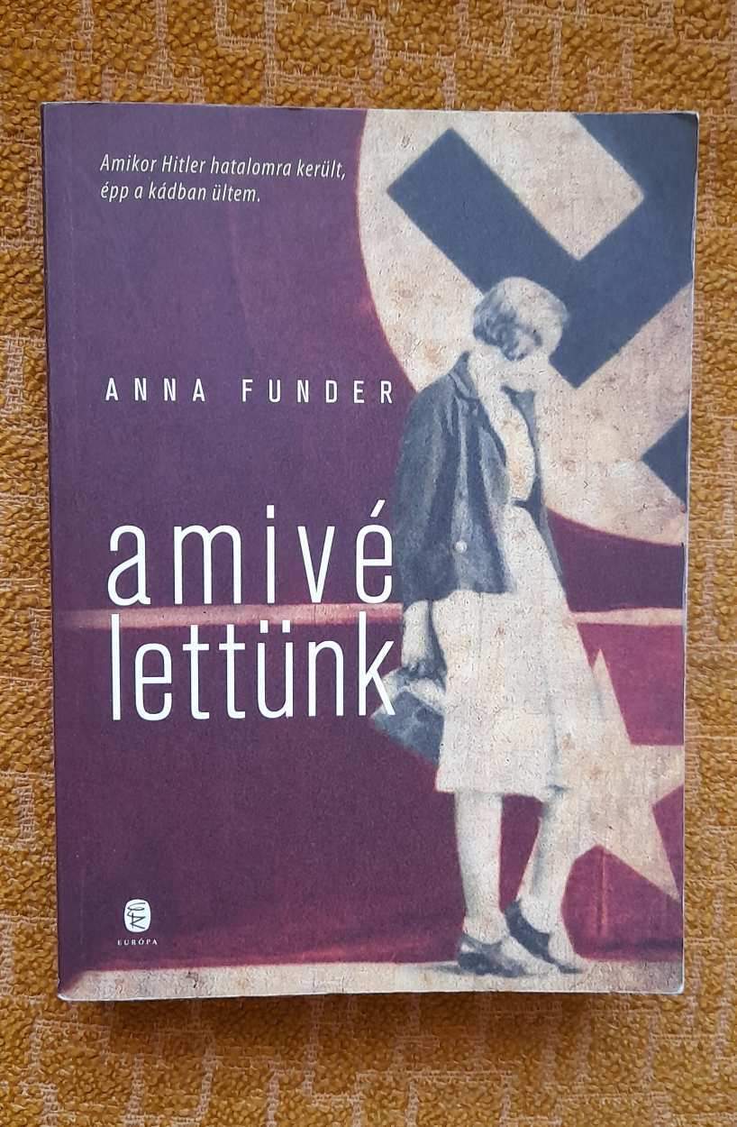Anna Funder Amivé lettünk