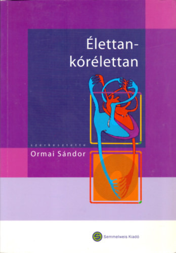 Dr. Ormai Sándor: Élettan-kórélettan