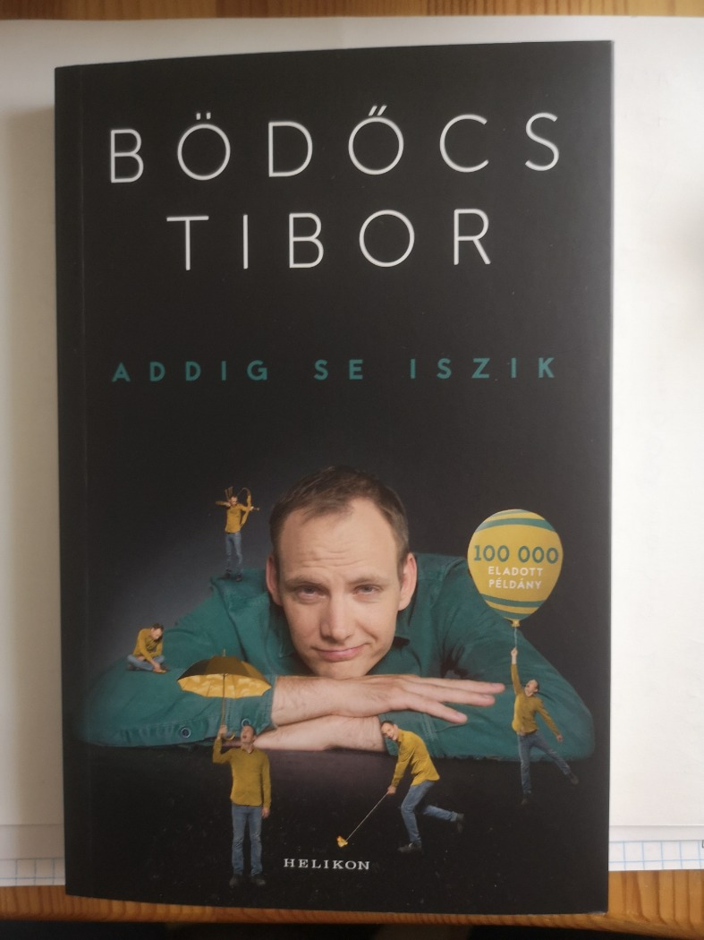 Bödőcs Tibor : Addig se iszik